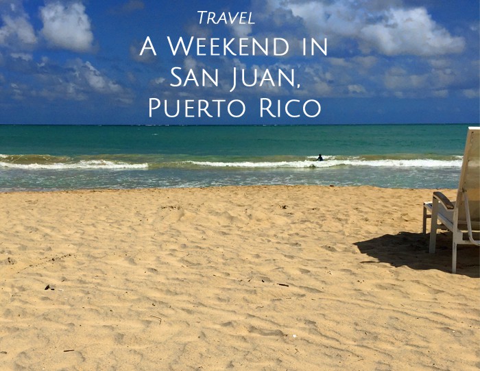 A Weekend in San Juan, Puerto Rico